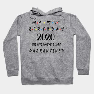 My 41st Birthday 2020 The One Where I Was Quarantined Hoodie